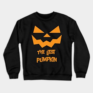 The Last Pumpkin Crewneck Sweatshirt